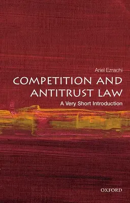 Verseny- és trösztellenes jog: A Very Short Introduction (Nagyon rövid bevezetés) - Competition and Antitrust Law: A Very Short Introduction