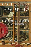 Collecting the World: Hans Sloane and the Origins of the British Museum (A világ gyűjtése: Hans Sloane és a British Museum eredete) - Collecting the World: Hans Sloane and the Origins of the British Museum