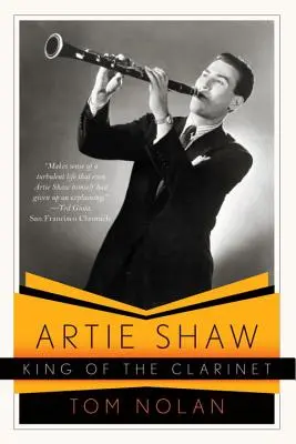 Artie Shaw, a klarinét királya: A klarinétművész: élete és kora - Artie Shaw, King of the Clarinet: His Life and Times