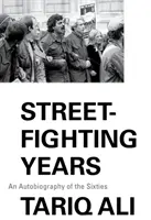 Utcai harcos évek: A hatvanas évek önéletrajza - Street Fighting Years: An Autobiography of the Sixties