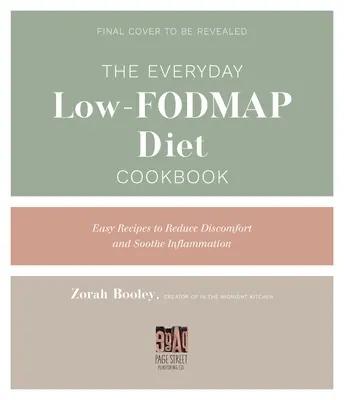 The Everyday Low-Fodmap Cookbook: Könnyű receptek a gyulladás csillapítására és a kellemetlenségek csökkentésére - The Everyday Low-Fodmap Cookbook: Easy Recipes to Soothe Inflammation and Reduce Discomfort