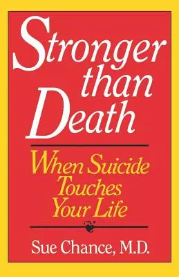 Erősebb a halálnál: Amikor az öngyilkosság megérinti az életedet - Stronger Than Death: When Suicide Touches Your Life