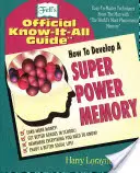 Hogyan fejlesszünk szupererős memóriát: Fell hivatalos mindentudó útmutatója - How to Develop a Super Power Memory: Fell's Offical Know-It-All Guide