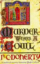 A gyilkosság köpenyt visel (Hugh Corbett Rejtélyek, 6. könyv) - Egy lebilincselő középkori rejtély a gyilkosságról és a vallásról. - Murder Wears a Cowl (Hugh Corbett Mysteries, Book 6) - A gripping medieval mystery of murder and religion