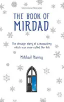 Mirdad könyve: Egy kolostor különös története, amelyet egykor bárkának hívtak - The Book of Mirdad: The Strange Story of a Monastery Which Was Once Called the Ark