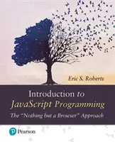 Bevezetés a JavaScript programozásba A „Semmi más, csak a böngésző” megközelítése - Introduction to JavaScript Programming  The 