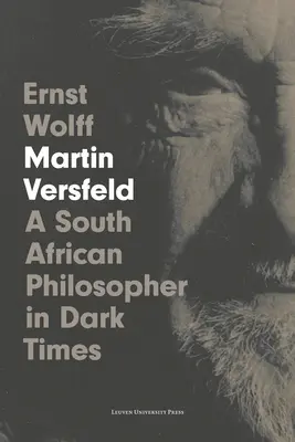 Martin Versfeld: A South African Philosopher in Dark Times (Egy dél-afrikai filozófus sötét időkben) - Martin Versfeld: A South African Philosopher in Dark Times