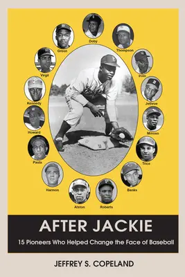 Jackie után: Tizenöt úttörő, aki segített megváltoztatni a baseball arculatát - After Jackie: Fifteen Pioneers Who Helped Change the Face of Baseball