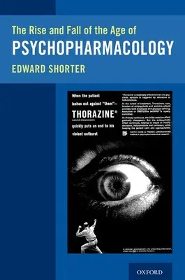 A pszichofarmakológia korának felemelkedése és bukása - The Rise and Fall of the Age of Psychopharmacology