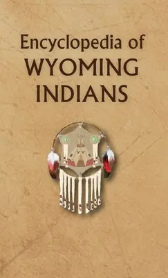 A wyomingi indiánok enciklopédiája - Encyclopedia of Wyoming Indians