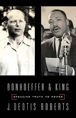 Bonhoeffer és King: Az igazságot a hatalomnak - Bonhoeffer and King: Speaking Truth to Power