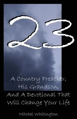 23: Egy vidéki prédikátor, az unokája és egy áhítat, amely megváltoztatja az életed - 23: A Country Preacher, His Grandson, And A Devotional That Will Change Your Life