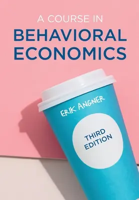 Egy tanfolyam a viselkedési közgazdaságtanból - A Course in Behavioral Economics