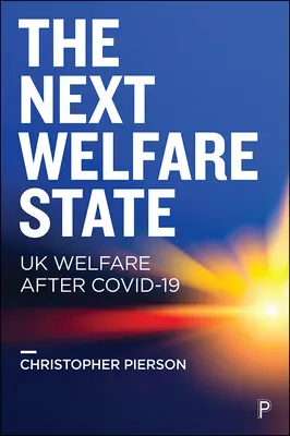 A következő jóléti állam? UK Welfare After Covid-19 - The Next Welfare State?: UK Welfare After Covid-19