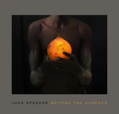 Jack Spencer: Spencer: A felszínen túl - Jack Spencer: Beyond the Surface