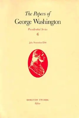 George Washington iratai, 6. kötet: 1790. július - november - The Papers of George Washington, 6: July-November 1790