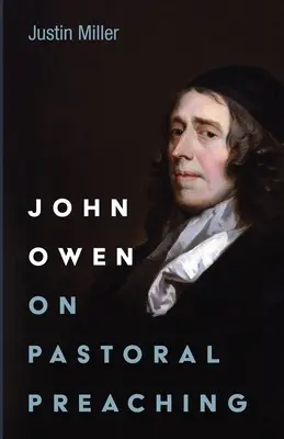 John Owen a lelkipásztori prédikációról - John Owen on Pastoral Preaching