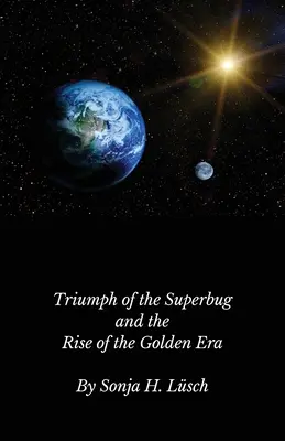 A szuperbogár diadala és az aranykorszak felemelkedése - Triumph of the Superbug and the Rise of the Golden Era