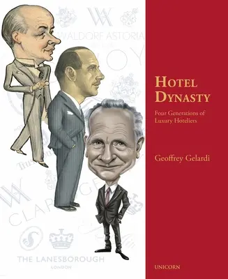 Szállodai dinasztia: A luxusszállodák négy generációja - Hotel Dynasty: Four Generations of Luxury Hoteliers