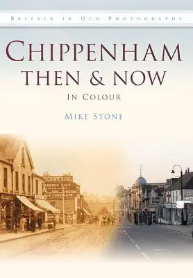 Chippenham akkor és most - Chippenham Then & Now