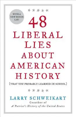 48 liberális hazugság az amerikai történelemről: (Amit valószínűleg az iskolában tanultál) - 48 Liberal Lies about American History: (That You Probably Learned in School)