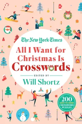 The New York Times All I Want for Christmas Is Crosswords: 200 könnyű és nehéz keresztrejtvény - The New York Times All I Want for Christmas Is Crosswords: 200 Easy to Hard Crossword Puzzles