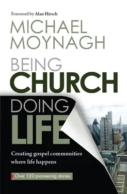 Egyháznak lenni, életet élni: Evangéliumi közösségek létrehozása, ahol az élet megtörténik - Being Church, Doing Life: Creating Gospel Communities Where Life Happens