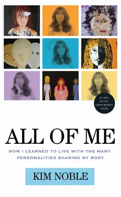 All of Me: Hogyan tanultam meg együtt élni a testemet megosztó sokféle személyiséggel - All of Me: How I Learned to Live with the Many Personalities Sharing My Body