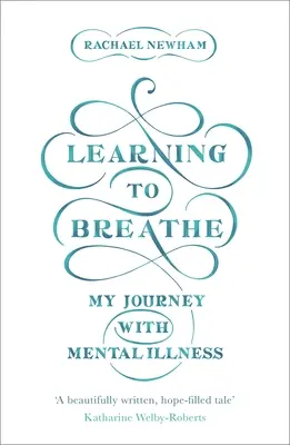 Megtanulni lélegezni: Utazásom a mentális betegséggel - Learning to Breathe: My Journey with Mental Illness