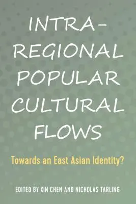 Intraregionális populáris kulturális áramlások; Egy kelet-ázsiai identitás felé? - Intra-Regional Popular Cultural Flows; Towards an East Asian Identity?