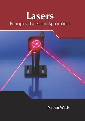 Lézerek: Alapelvek, típusok és alkalmazások - Lasers: Principles, Types and Applications