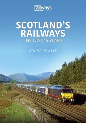 SKÓCIAI VASUTAK AZ ELMÚLT 15 ÉVBEN - SCOTLANDS RAILWAYS THE LAST 15 YEARS