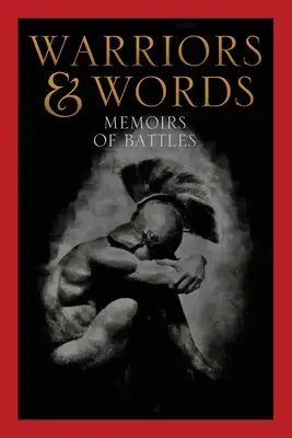 Harcosok és szavak: Memoirs of Battles - Warriors & Words: Memoirs of Battles