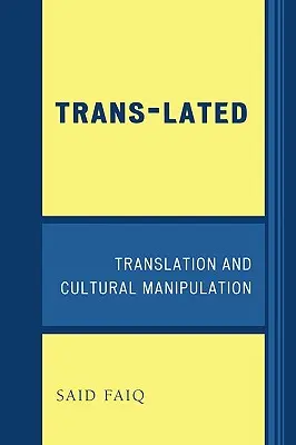 Trans-Lated: Fordítás és kulturális manipuláció - Trans-Lated: Translation and Cultural Manipulation