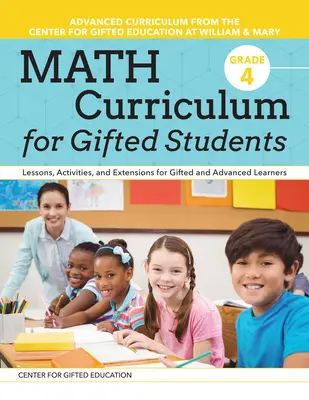 Matematikai tanterv tehetséges tanulók számára: Lessons, Activities, and Extensions for Gifted and Advanced Learners: Grade 4 - Math Curriculum for Gifted Students: Lessons, Activities, and Extensions for Gifted and Advanced Learners: Grade 4