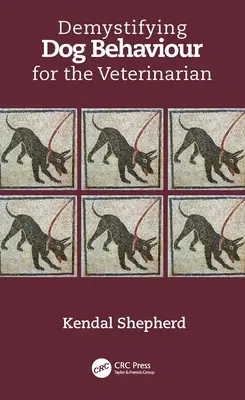 A kutyaviselkedés demisztifikálása az állatorvos számára - Demystifying Dog Behaviour for the Veterinarian