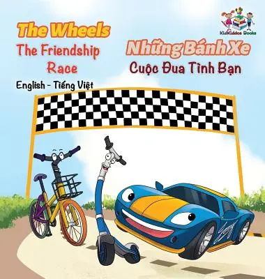 The Wheels The Friendship Race (angol vietnámi gyerekkönyv): Kétnyelvű vietnámi gyerekkönyv - The Wheels The Friendship Race (English Vietnamese Book for Kids): Bilingual Vietnamese Children's Book