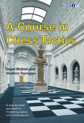 Sakk-taktikai tanfolyam - A Course in Chess Tactics