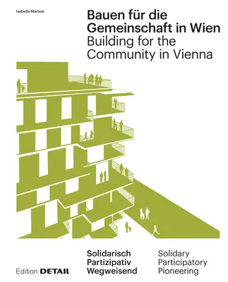 Bauen Fr Die Gemeinschaft in Wien / Építkezés a közösségért Bécsben: Neue Gemeinschaftliche Formen Des Zusammenleben / New Communal Forms of Coh - Bauen Fr Die Gemeinschaft in Wien / Building for the Community in Vienna: Neue Gemeinschaftliche Formen Des Zusammenleben / New Communal Forms of Coh