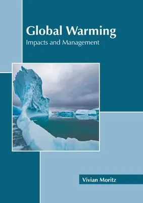 Globális felmelegedés: Hatásai és kezelése - Global Warming: Impacts and Management