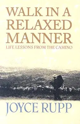 Sétáljon lazán: Életleckék a Caminóról - Walk in a Relaxed Manner: Life Lessons from the Camino