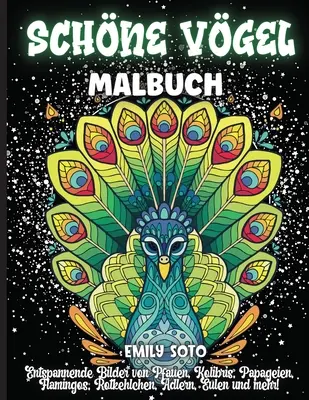 Schne Vgel Malbuch: Ein Malbuch fr Erwachsene mit entspannenden Bildern von Pfauen, Kolibris, Papageien, Flamingos, Rotkehlchen, Adlern,