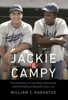 Jackie & Campy: A sziklás kapcsolatuk és a baseball színes határvonalának áttörésének el nem mondott története - Jackie & Campy: The Untold Story of Their Rocky Relationship and the Breaking of Baseball's Color Line