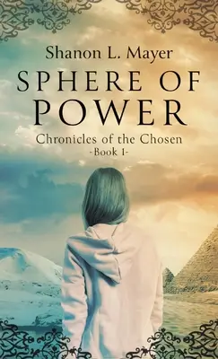 Hatalom szférája: A kiválasztottak krónikái, 1. könyv - Sphere of Power: Chronicles of the Chosen, Book 1