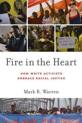 Tűz a szívben: Hogyan fogadják el a fehér aktivisták a faji igazságosságot - Fire in the Heart: How White Activists Embrace Racial Justice