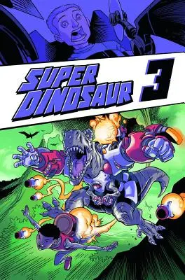 Szuper dinoszaurusz 3. kötet - Super Dinosaur Volume 3