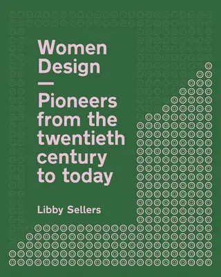 Women Design: Pionírok a huszadik századtól napjainkig - Women Design: Pioneers from the Twentieth Century to Today