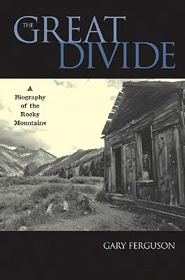 A nagy szakadék: A Sziklás-hegység életrajza - The Great Divide: A Biography of the Rocky Mountains