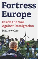 Európa erődje - A bevándorlás elleni háború belseje - Fortress Europe - Inside the War Against Immigration