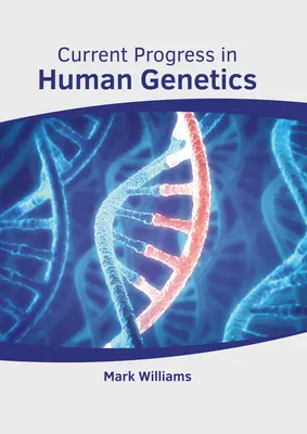 A humángenetika jelenlegi fejlődése - Current Progress in Human Genetics